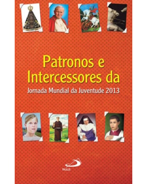 PATRONOS E INTERCESSORES DA JORNADA MUNDIAL DA JUVENTUDE 2013