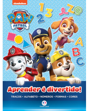 PATRULHA CANINA - APRENDER É DIVERTIDO: TRAÇOS, ALFABETO, NÚMEROS, FORMAS E CORES