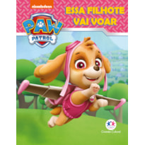 PATRULHA CANINA - ESSA FILHOTE VAI VOAR