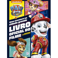 Patrulha Canina - Patrulha Canina Movie: Uma aventura na cidade grande: O livro oficial do filme