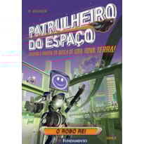 PATRULHEIRO DO ESPAÇO - O ROBÔ REI PATRULHEIRO DO ESPAÇO - O ROBÔ REI