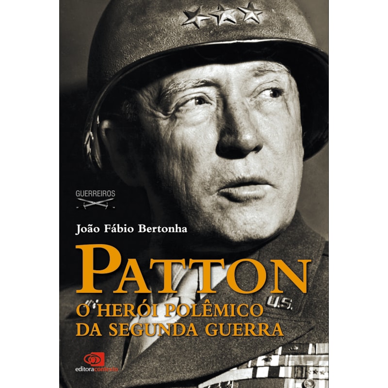 PATTON: O HERÓI POLÊMICO DA SEGUNDA GUERRA