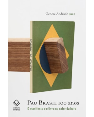 PAU BRASIL 100 ANOS: O MANIFESTO E O LIVRO NO CALOR DA HORA