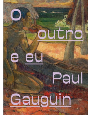 PAUL GAUGUIN: O OUTRO E EU