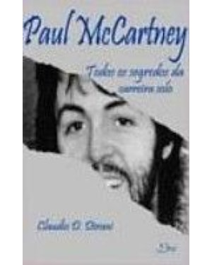 PAUL MCCARTNEY - TODOS OS SEGREDOS DA CARREIRA SOLO