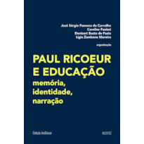 PAUL RICOEUR E EDUCAÇÃO: MEMÓRIA, IDENTIDADE, NARRAÇÃO