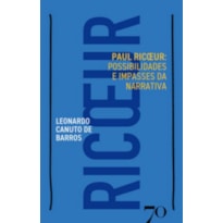 Paul Ricoeur: possibilidades e impasses da narrativa