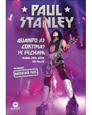 PAUL STANLEY: Quando as cortinas se fecham, Minha Vida Além do Palco