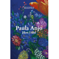 Paula Anjo - How I feel: Obra completa de pinturas e versos
