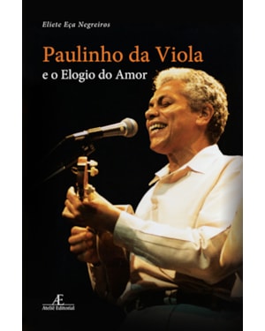 PAULINHO DA VIOLA E O ELOGIO DO AMOR