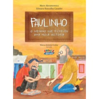 PAULINHO, O MENINO QUE ESCREVEU UMA NOVA HISTÓRIA