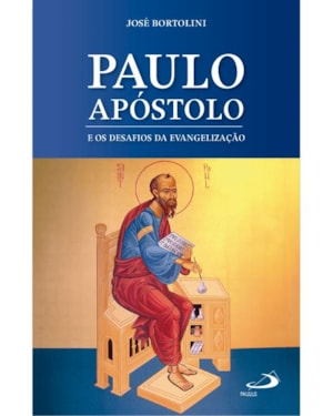 Paulo Apóstolo e os Desafios da Evangelização