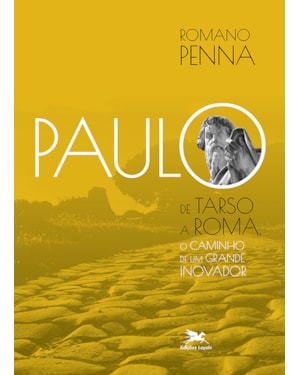 PAULO DE TARSO A ROMA: O CAMINHO DE UM GRANDE INOVADOR
