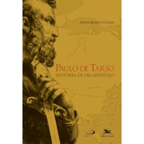 PAULO DE TARSO - HISTÓRIA DE UM APÓSTOLO