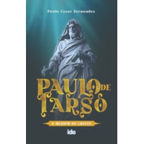 PAULO DE TARSO - O MÉDIUM DO CRISTO