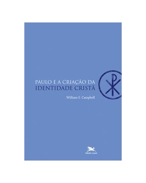 PAULO E A CRIAÇÃO DA IDENTIDADE CRISTÃ