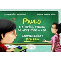 Paulo e a difícil tarefa de aprender a ler: compreendendo a dislexia