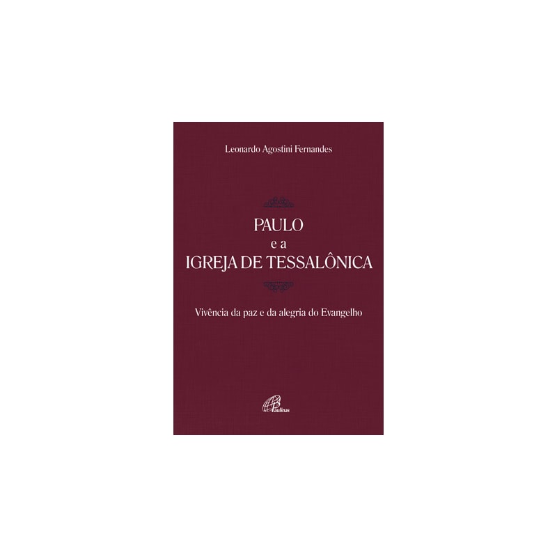 Paulo e a igreja de tessalônica: vivência da paz e da alegria do evangelho