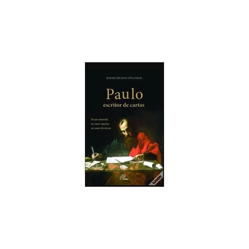 PAULO, ESCRITOR DE CARTAS - O SEU MUNDO, AS SUAS OPÇÕES, AS SUAS TÉCNICAS