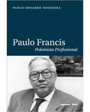 PAULO FRANCIS - POLEMISTA PROFISSIONAL