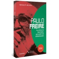 Paulo Freire: a prática da liberdade, para além da alfabetização