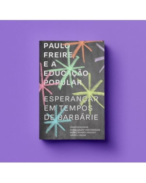 PAULO FREIRE E A EDUCAÇÃO POPULAR