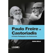 PAULO FREIRE E CASTORIADIS - A PRAXIS PEDAGOGICA DA AUTONOMIA