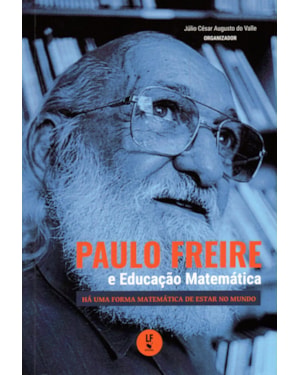 PAULO FREIRE E EDUCAÇÃO MATEMÁTICA: HÁ UMA FORMA MATEMÁTICA DE ESTAR NO MUNDO