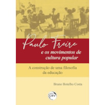 PAULO FREIRE E OS MOVIMENTOS DE CULTURA POPULAR: A CONSTRUÇÃO DE UMA FILOSOFIA DA EDUCAÇÃO