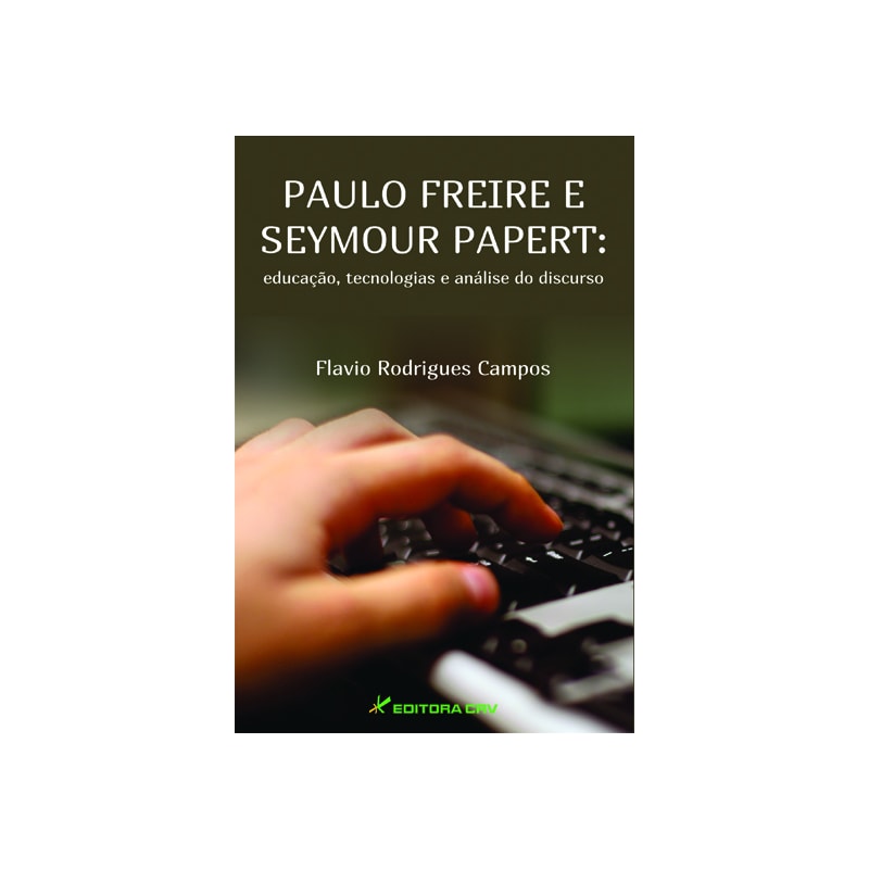 PAULO FREIRE E SEYMOUR PAPERT: EDUCAÇÃO, TECNOLOGIAS E ANÁLISE DO DISCURSO