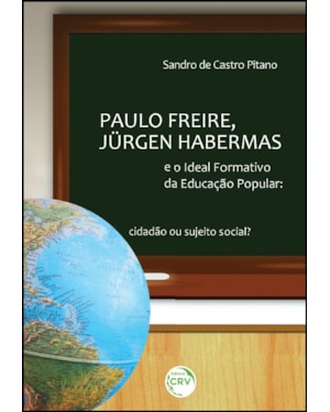 PAULO FREIRE, JÜRGEN HABERMAS E O IDEAL FORMATIVO DA EDUCAÇÃO POPULAR: CIDADÃO OU SUJEITO SOCIAL?