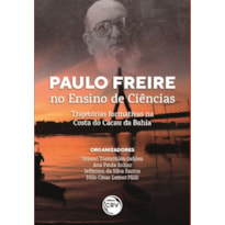 PAULO FREIRE NO ENSINO DE CIÊNCIAS: TRAJETÓRIAS FORMATIVAS NA COSTA DO CACAU DA BAHIA