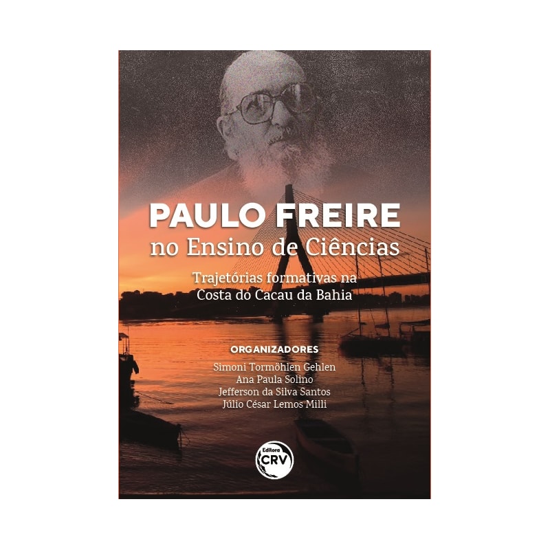 PAULO FREIRE NO ENSINO DE CIÊNCIAS: TRAJETÓRIAS FORMATIVAS NA COSTA DO CACAU DA BAHIA