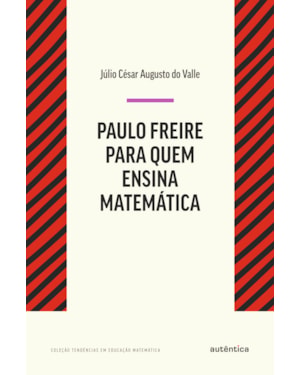PAULO FREIRE PARA QUEM ENSINA MATEMÁTICA