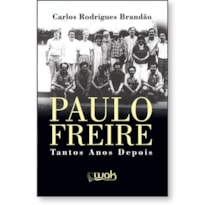 PAULO FREIRE - TANTOS ANOS DEPOIS