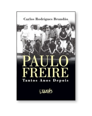 PAULO FREIRE - TANTOS ANOS DEPOIS