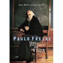 PAULO FREIRE: UMA HISTÓRIA DE VIDA: UMA HISTÓRIA DE VIDA