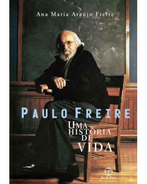 PAULO FREIRE: UMA HISTÓRIA DE VIDA: UMA HISTÓRIA DE VIDA