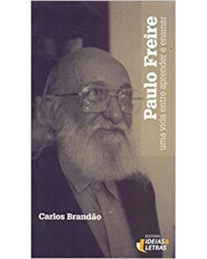 PAULO FREIRE - UMA VIDA ENTRE APRENDER E ENSINAR