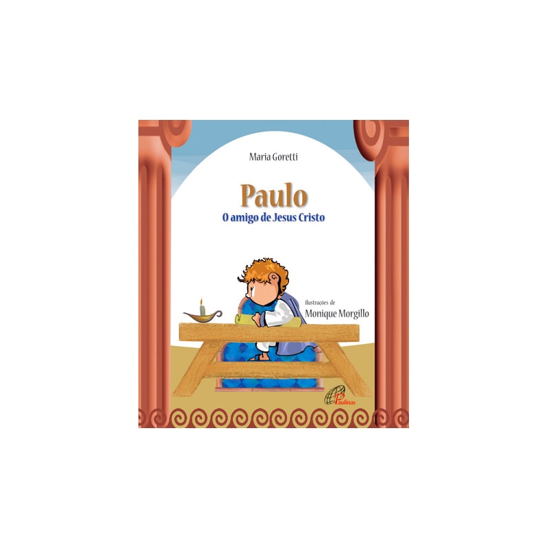 PAULO: O AMIGO DE JESUS CRISTO