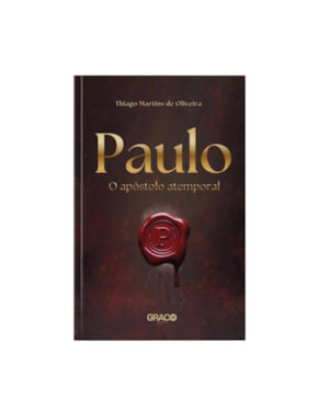 PAULO, O APÓSTOLO ATEMPORAL - THIAGO MARTINS