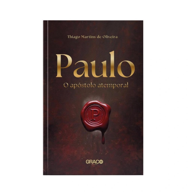 PAULO, O APÓSTOLO ATEMPORAL - THIAGO MARTINS