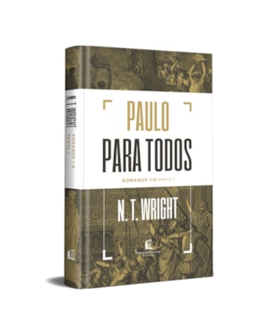 PAULO PARA TODOS: ROMANOS 1-8 - PARTE 1