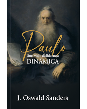 Paulo - Uma visão de lideraça dinâmica: Uma visão de liderança dinâmica