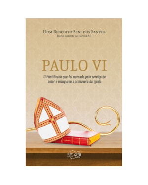 PAULO VI - O PONTIFICADO QUE FOI MARCADO PELO SERVIÇO DE AMOR E INAUGUROU A PRIMAVERA DA IGREJA