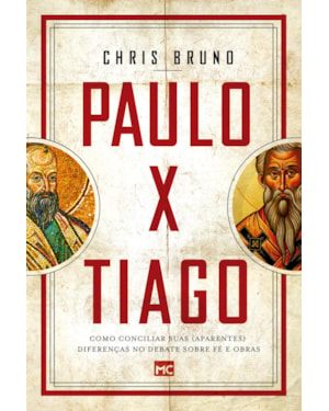 PAULO X TIAGO: COMO CONCILIAR SUAS (APARENTES) DIFERENÇAS NO DEBATE SOBRE FÉ E OBRAS