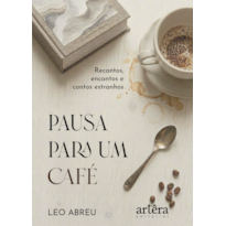 PAUSA PARA UM CAFÉ: RECANTOS, ENCANTOS E CONTOS ESTRANHOS