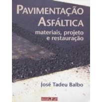 PAVIMENTACAO ASFALTICA - MATERIAIS, PROJETO E RESTAURACAO