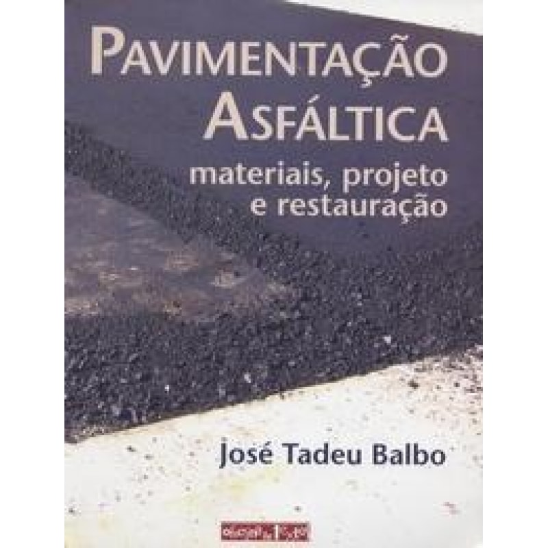 PAVIMENTACAO ASFALTICA - MATERIAIS, PROJETO E RESTAURACAO