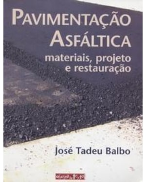PAVIMENTACAO ASFALTICA - MATERIAIS, PROJETO E RESTAURACAO